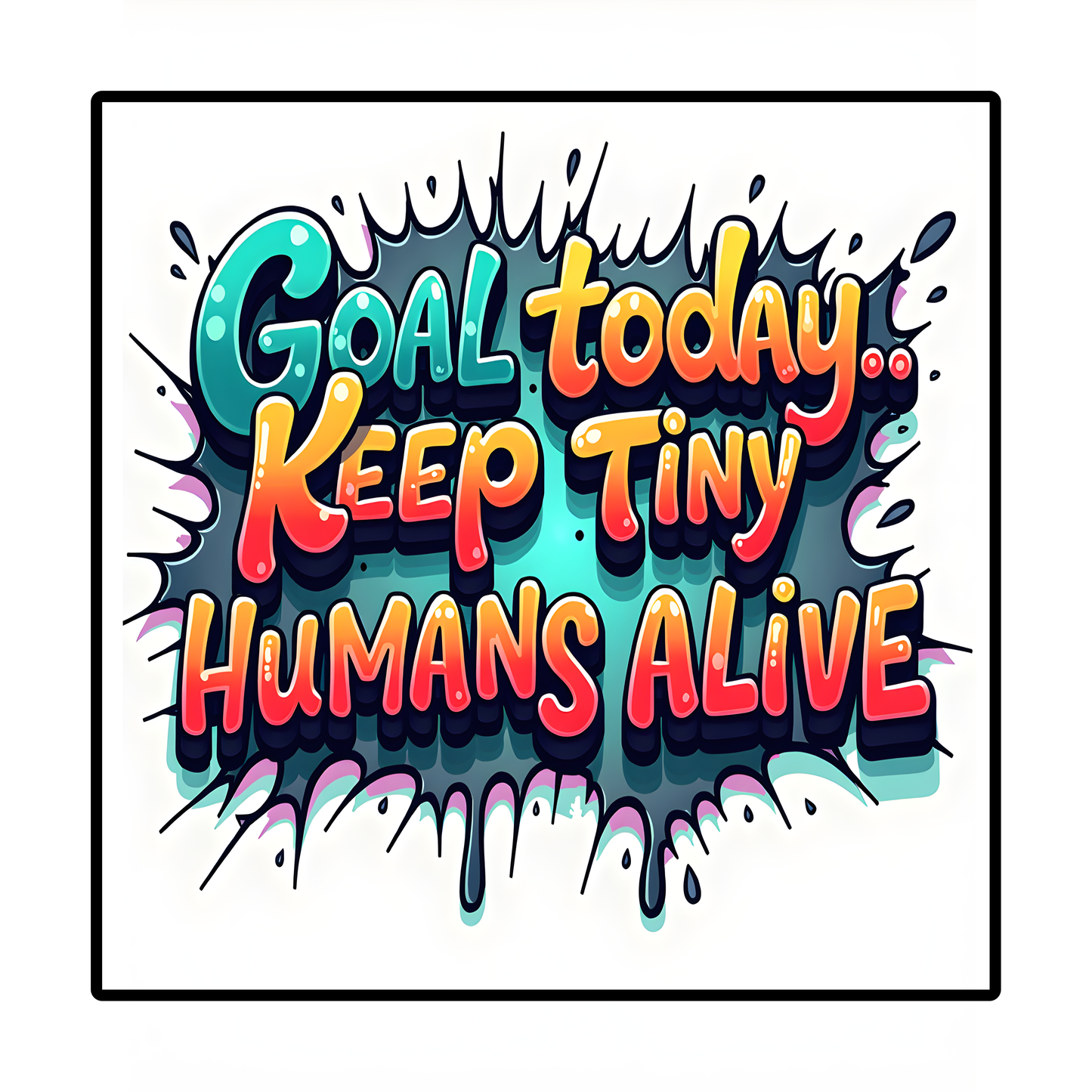 Keep Tiny Humans Alive