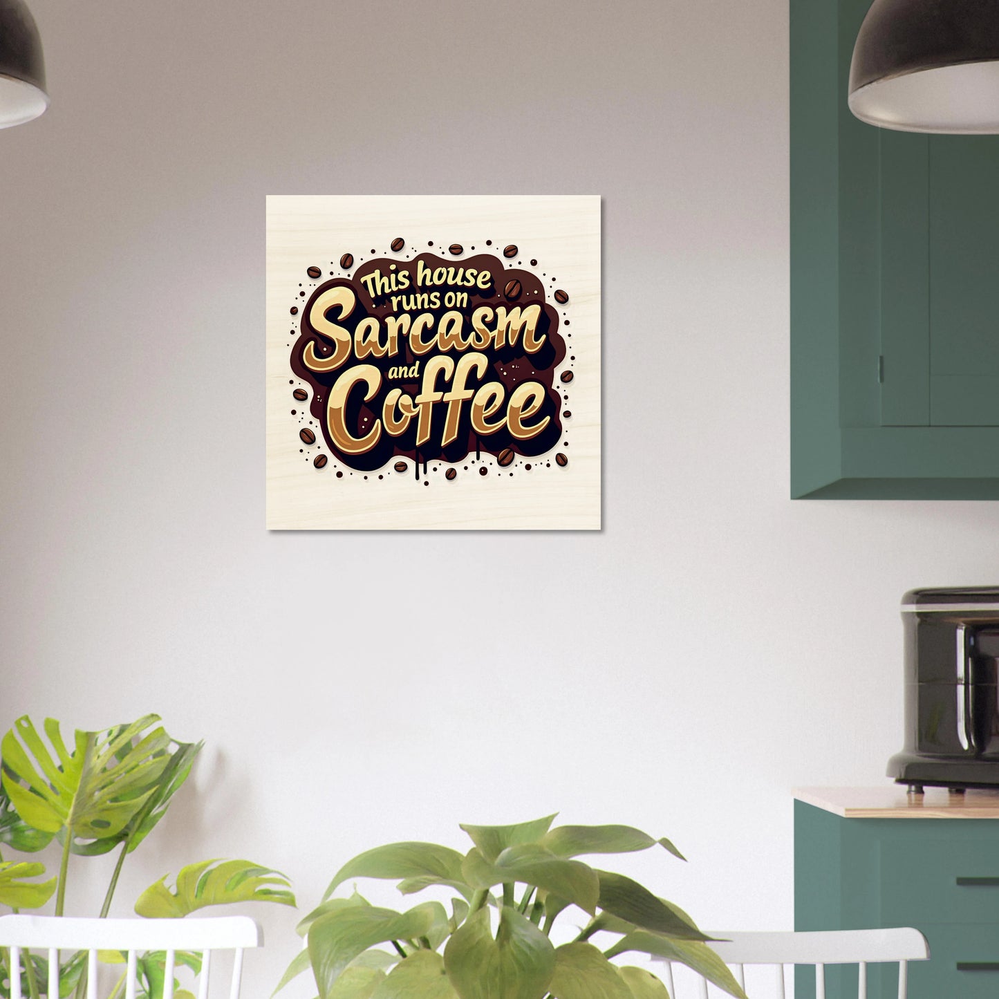 "This house runs on Sarcasm and Coffee" Wood Print