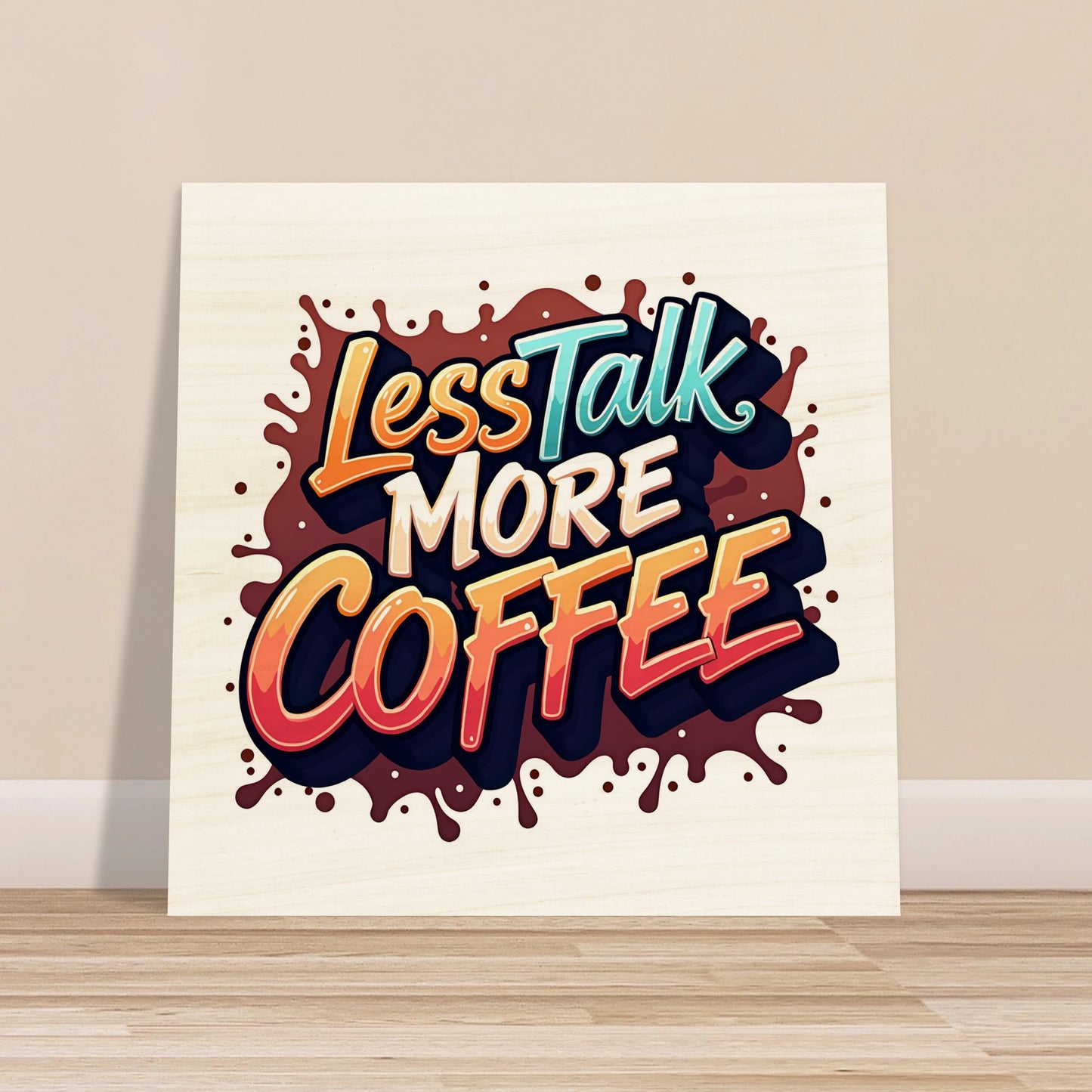 "Less Talk More Coffee" Wood Print
