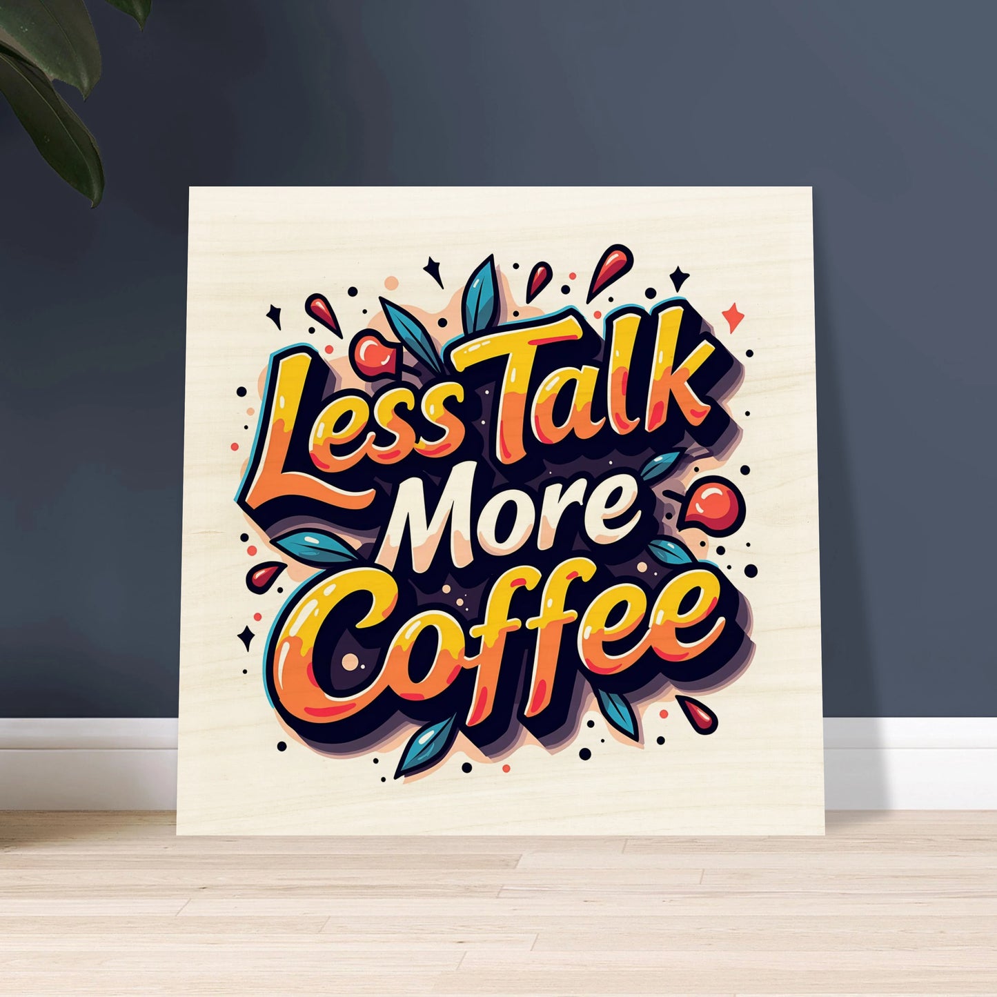 "Less Talk More Coffee" Wood Print