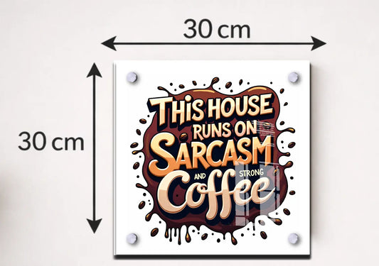 Sarcasm & Coffee | Acrylic Plaque | (30cm x 30cm)